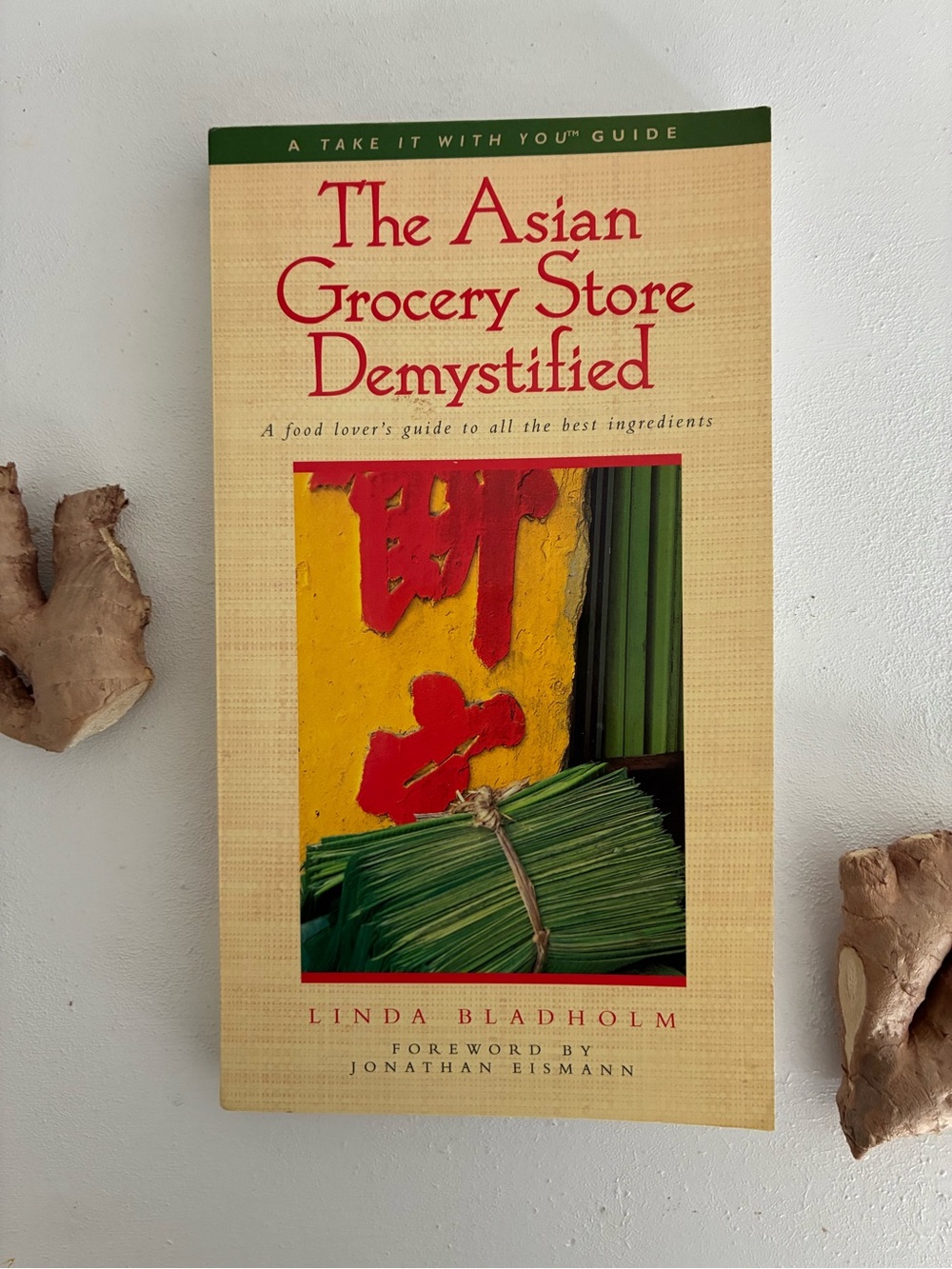 The Asian Grocery Store Demystified - Linda Bladholm